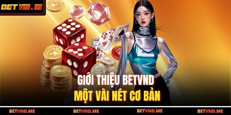 Giới thiệu BETVND một vài nét cơ bản