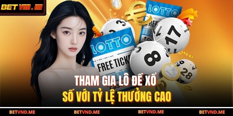 Tham gia lô đề xổ số với tỷ lệ thưởng cao