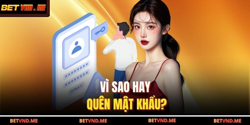 Vì sao hay quên mật khẩu?
